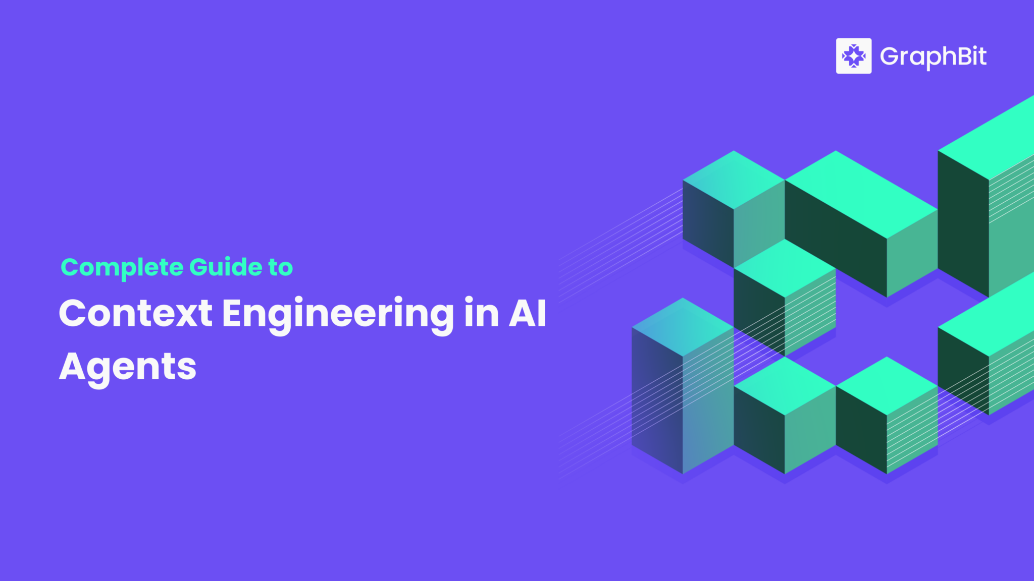 Complete Guide to Context Engineering in AI Agents for 2025 - Graphbit