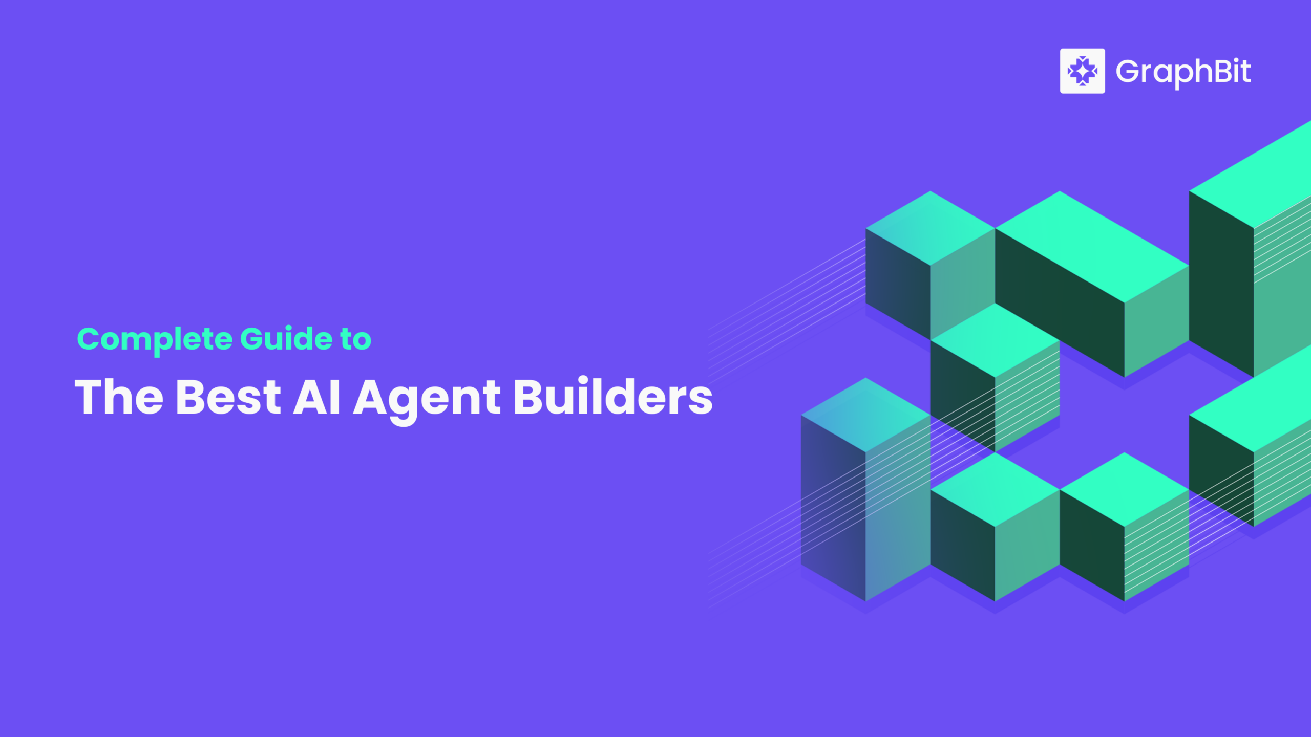 Complete Guide to The Best AI Agent Builders in 2025