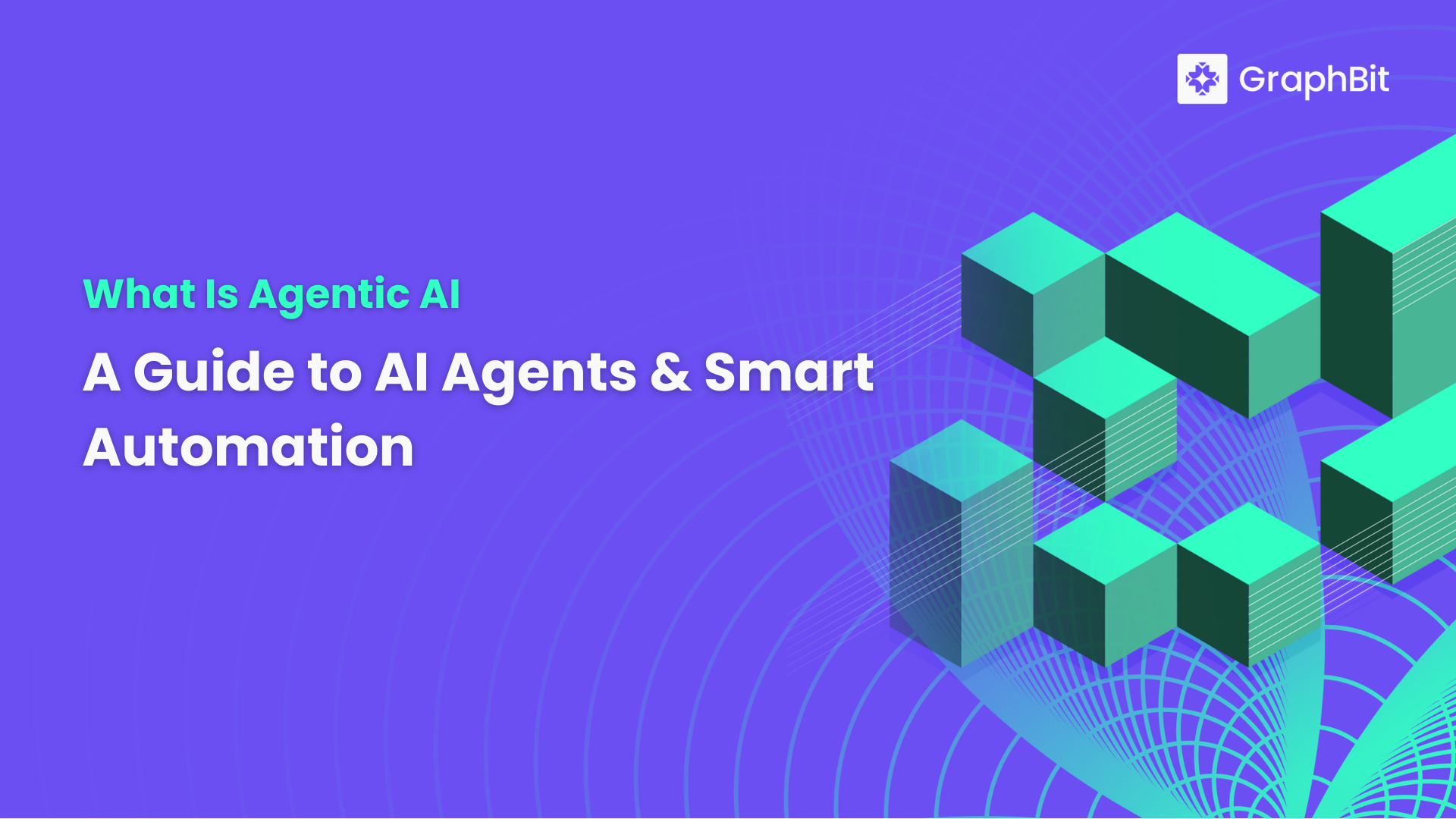 What Is Agentic AI? A Guide to AI Agents & Smart Automation - Graphbit